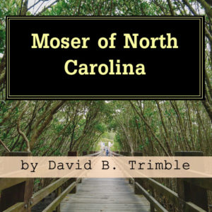 Moser of North Carolina by David B Trimble (PDF, Digital Download)