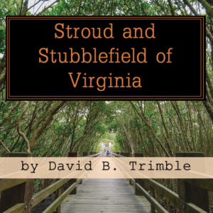 Stroud and Stubblefield of Virginia by David B Trimble (1998)